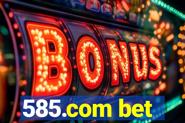 585.com bet